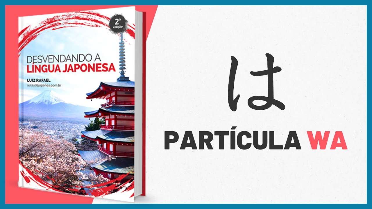PARTÍCULA WA (は) NA LÍNGUA JAPONESA | Aula de Japonês