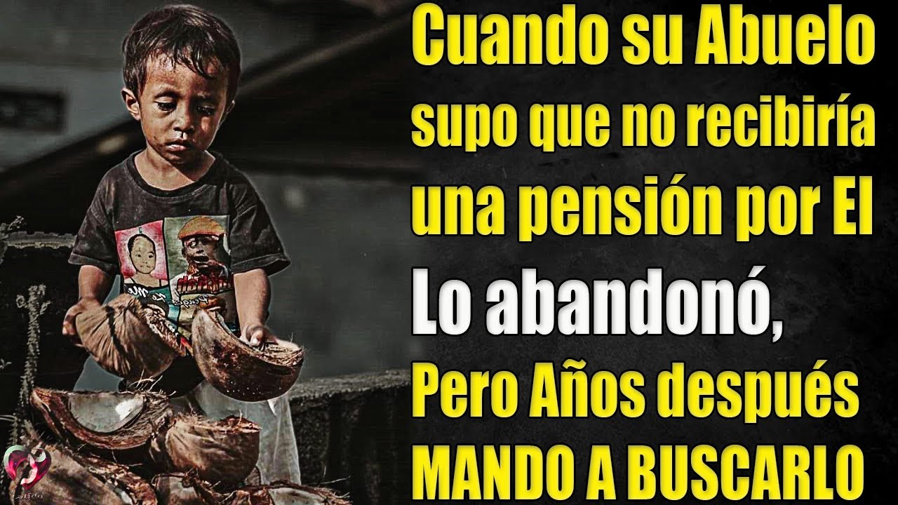 Cuando su Abuelo supo que no recibiría una pensión por El... Lo abandonó, Pero Años después ...