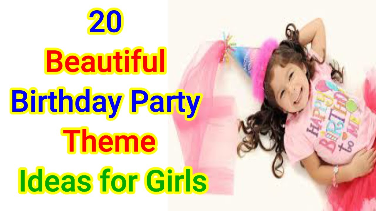 20  Beautiful Awesome Birthday Party Theme Ideas for Girls/Birthday theme idea for girl
