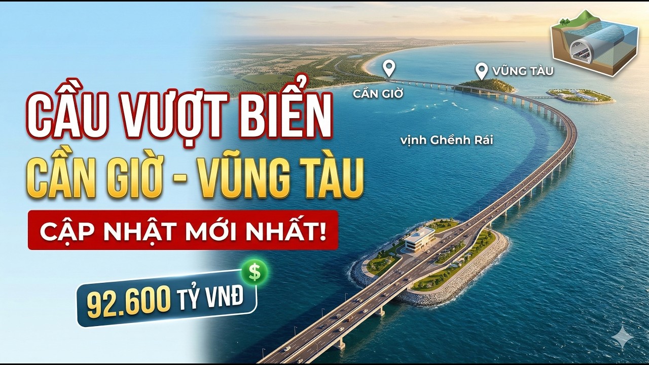 Toàn cảnh phương án cầu và hầm: Cầu vượt biển CẦN GIỜ - VŨNG TÀU cập nhật MỚI NHẤT!