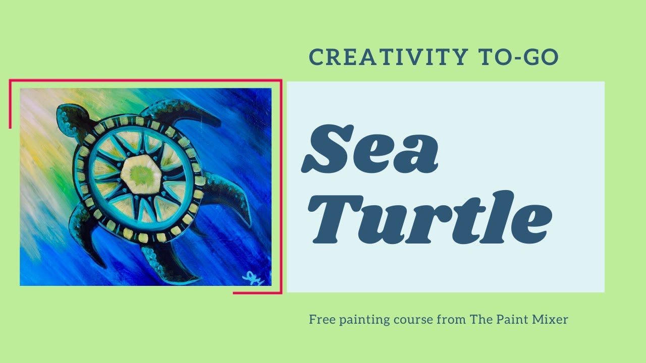 Creativity To-Go: Sea Turtle Painting Tutorial from The Paint Mixer