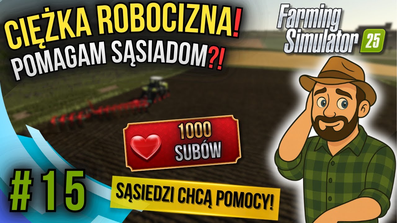 CIĘŻKA PRACA U SĄSIADÓW… I 1000 SUBÓW?! 🤯 | FS25 #15