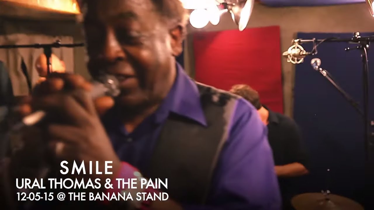 Ural Thomas & The Pain - &ldquo;Smile&rdquo;
