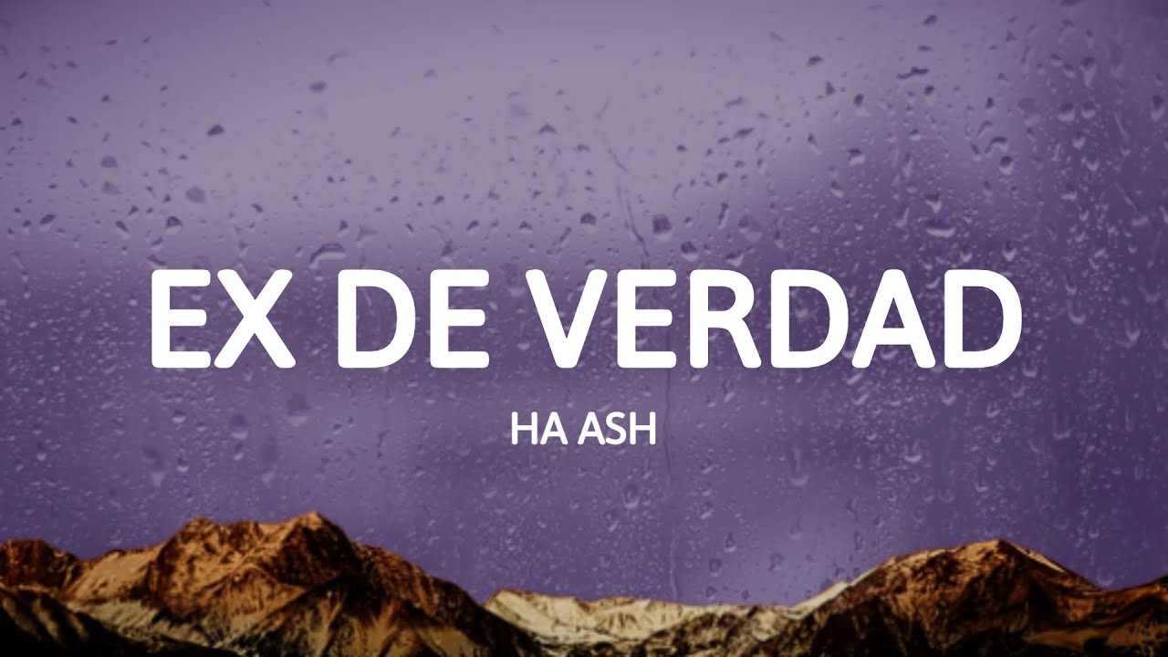 Ha Ash - Ex de Verdad (Letra/Lyrics)