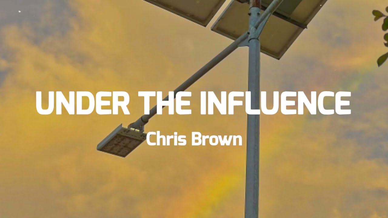 Chris Brown - Under The Influence Lyrics