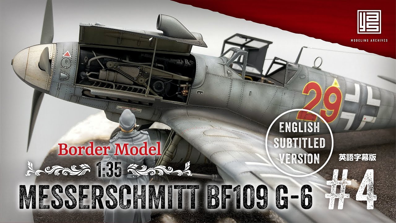 Messerschmitt Bf109 G-6［Full Build Part 4］BORDER MODEL 1:35 - English subtitled version -