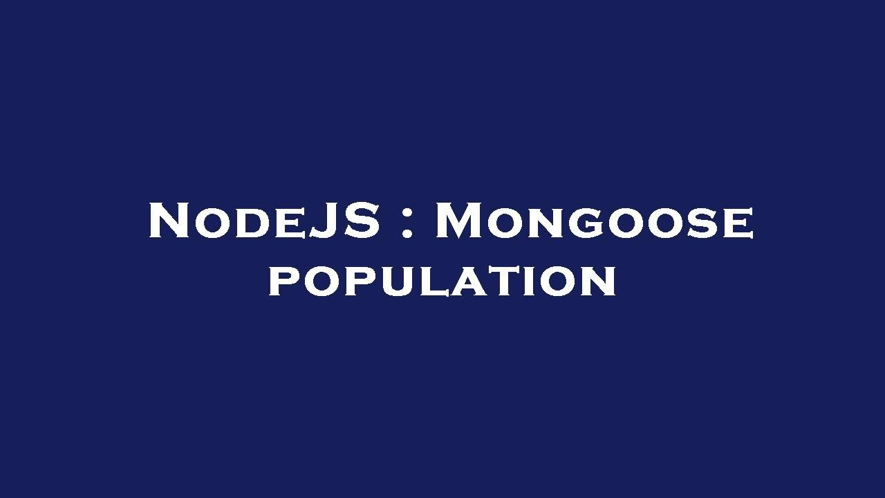 NodeJS : Mongoose population