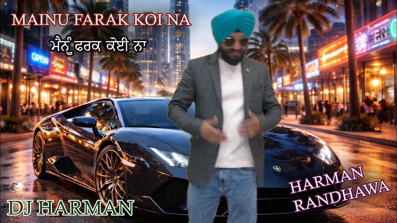 Mainu Farak Koi Na (ਮੈਨੂੰ ਫਰਕ ਕੋਈ ਨਾ) | DJ Harman | Punjabi Sad Song #MainuFarakKoiNa