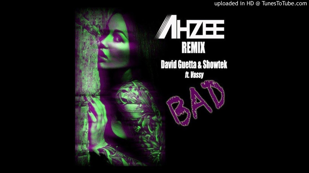 David Guetta & Showtek Feat Vassy - Bad (Ahzee Remix)