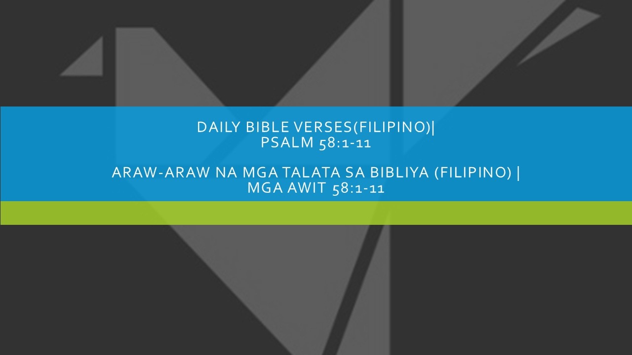 Filipino Daily Bible Verses Psalm58v1-11|Araw-araw na Mga Talata sa Bibliya |Mga Awit 58:1-11
