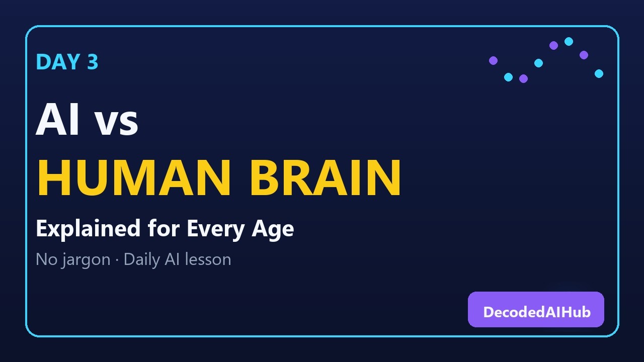 AI vs Human Brain &mdash; What's the Difference? | DecodedAIHub Day 3