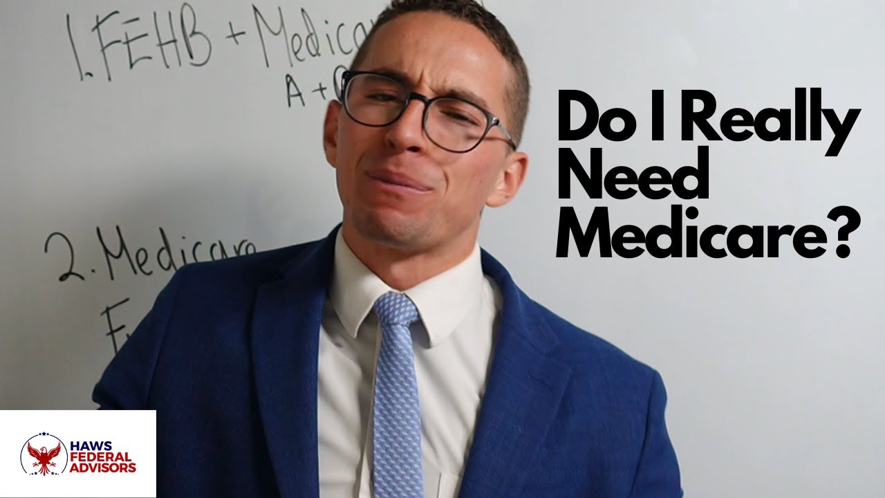 Why Do I Need Medicare if I Have FEHB?