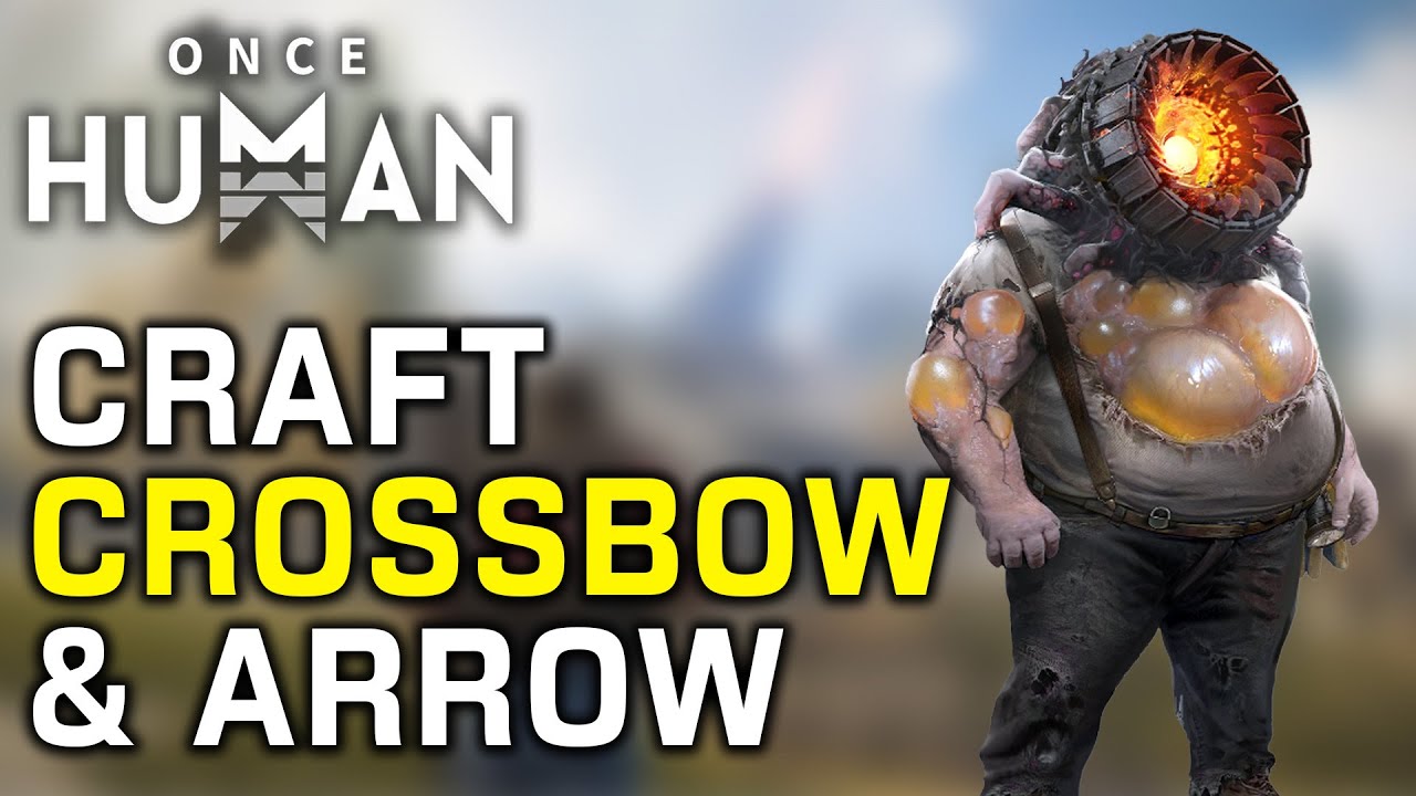 How To Craft A Crossbow & Arrows In Once Human