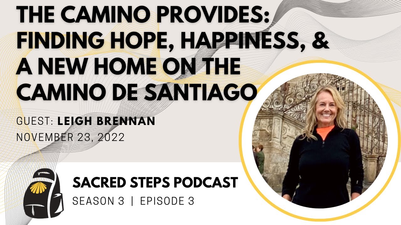 S3:E3 The Camino de Santiago Saved My Life | Leigh Brennan #caminodesantiago