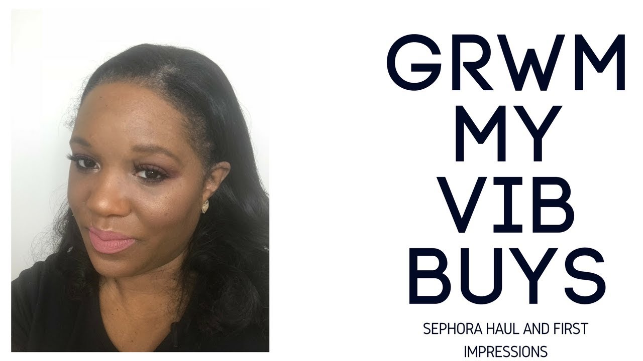 GRWM - Sephora VIB Rouge Buys