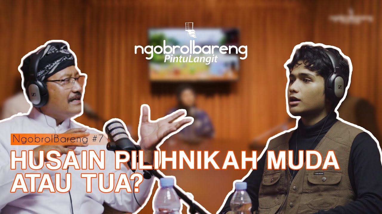 Husain pilih NIKAH MUDA atau NIKAH TUA? Part 2/2 (NgobrolBareng #6)