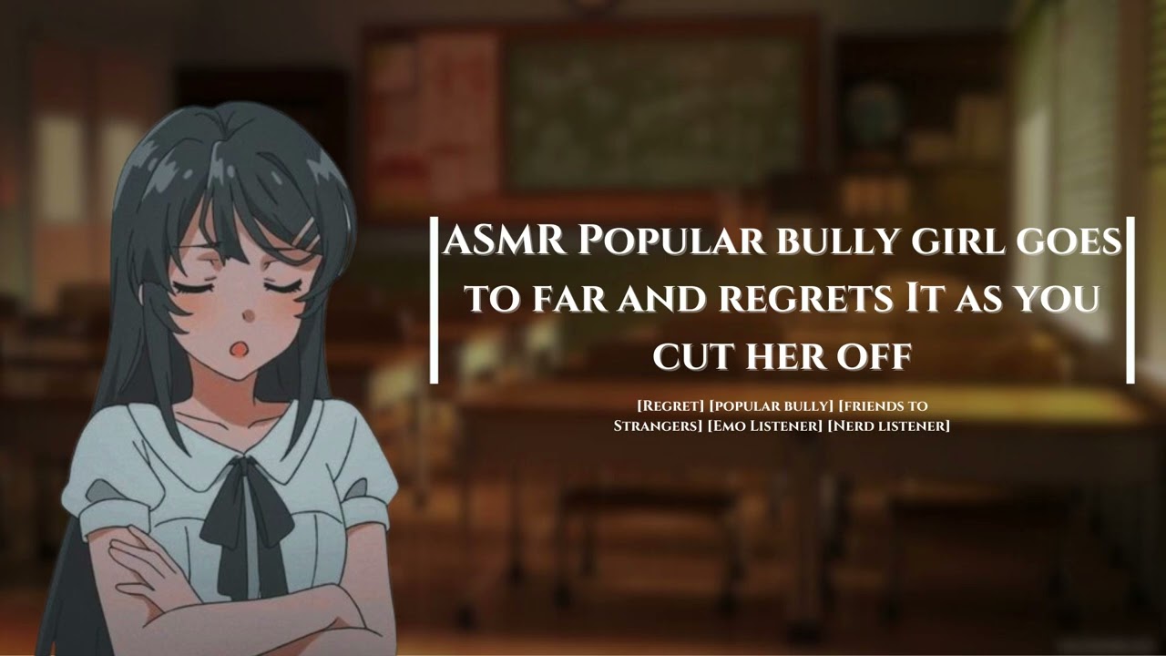 F4M ASMR Popular bully girl goes to far and regrets It. [Regret] [Friends to Strangers]