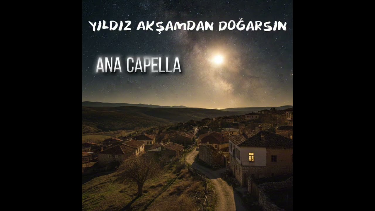 Yıldız Akşamdan Doğarsın (Acapella Cover) | ANA Capella 