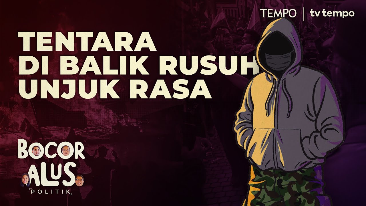 Peran Tentara dan Pola Pelaku Kerusuhan Demonstrasi di Jakarta [Bocor Alus Politik]