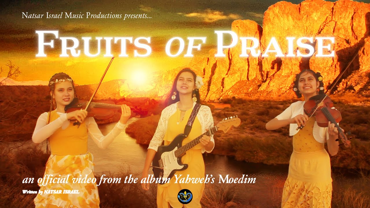 FRUITS OF PRAISE Official Music Video - NATSAR ISRAEL - Yom HaBikkurim