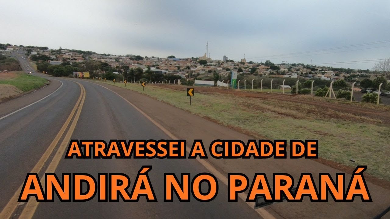 ATRAVESSEI A CIDADE DE ANDIRÁ NO PARANÁ