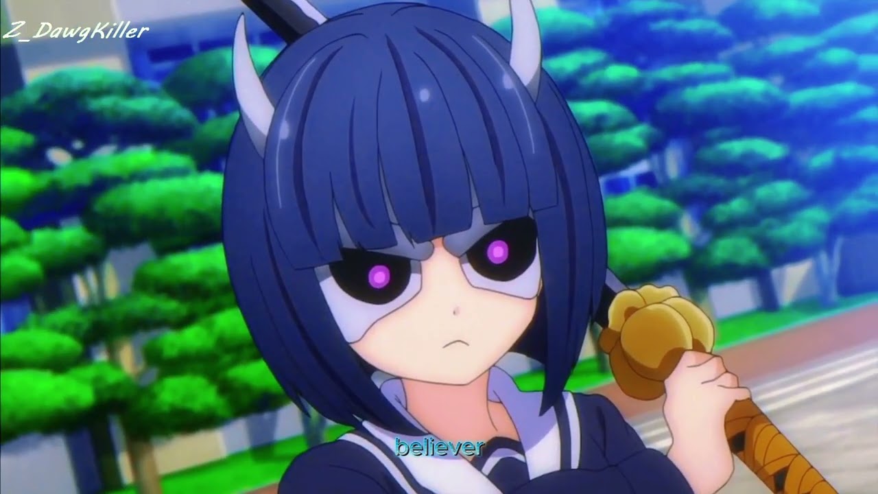 Armed Girl's Machiavellism - 「AMV」 -  Believer