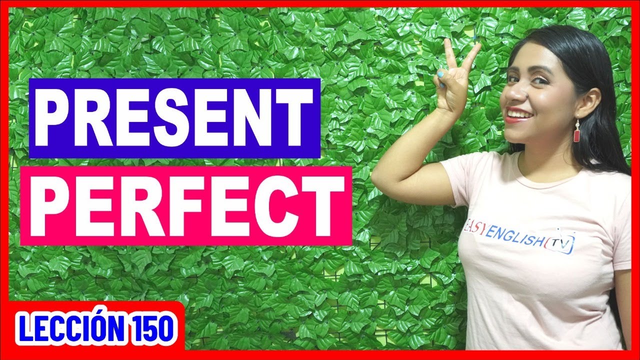 Lo que debes saber del PRESENT PERFECT ✅ Facilito 👩🏻‍🏫 INGLÉS CHÉVERE 150 😎
