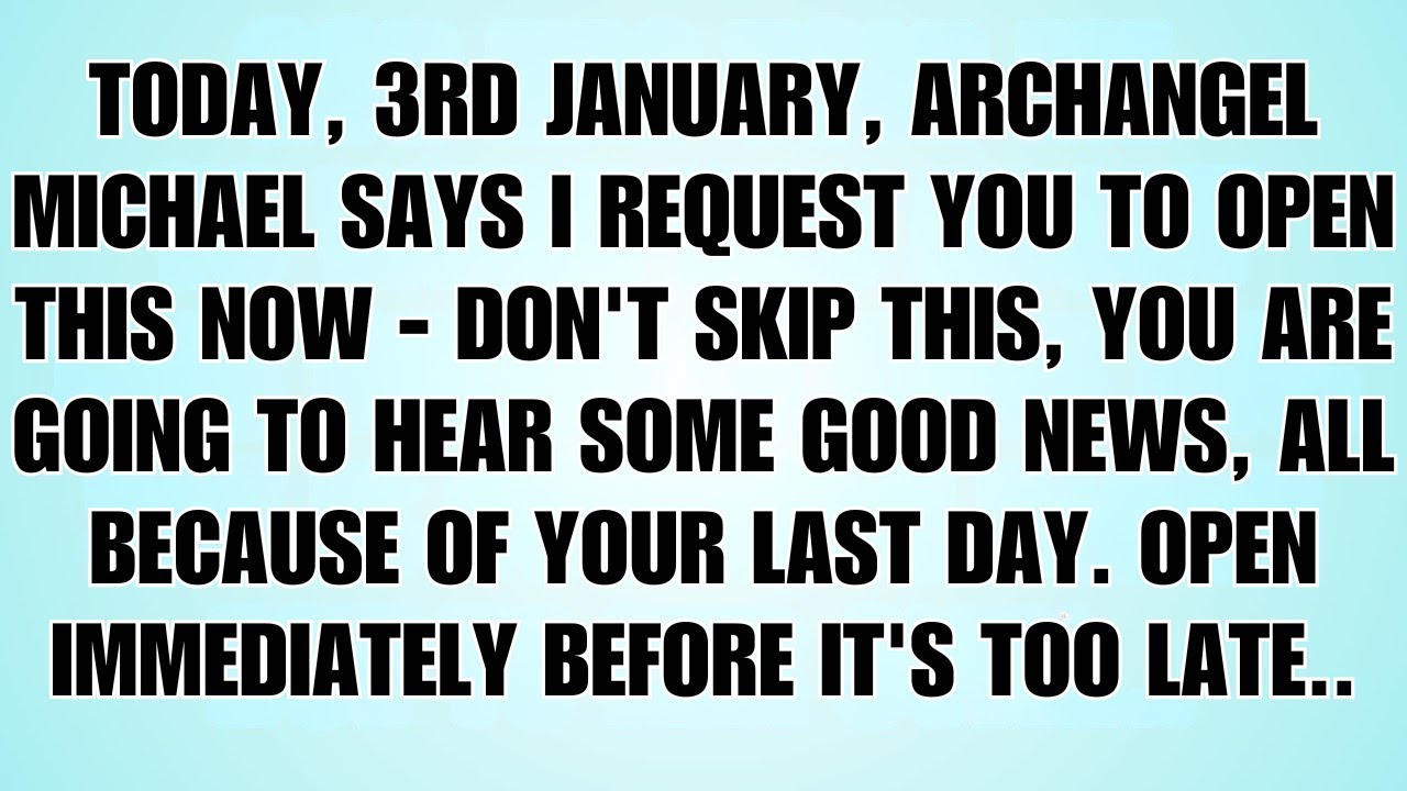 🧾Today, 3rd January, Archangel Michael Says  This Message Is Urgent — Don’t Ignore It…