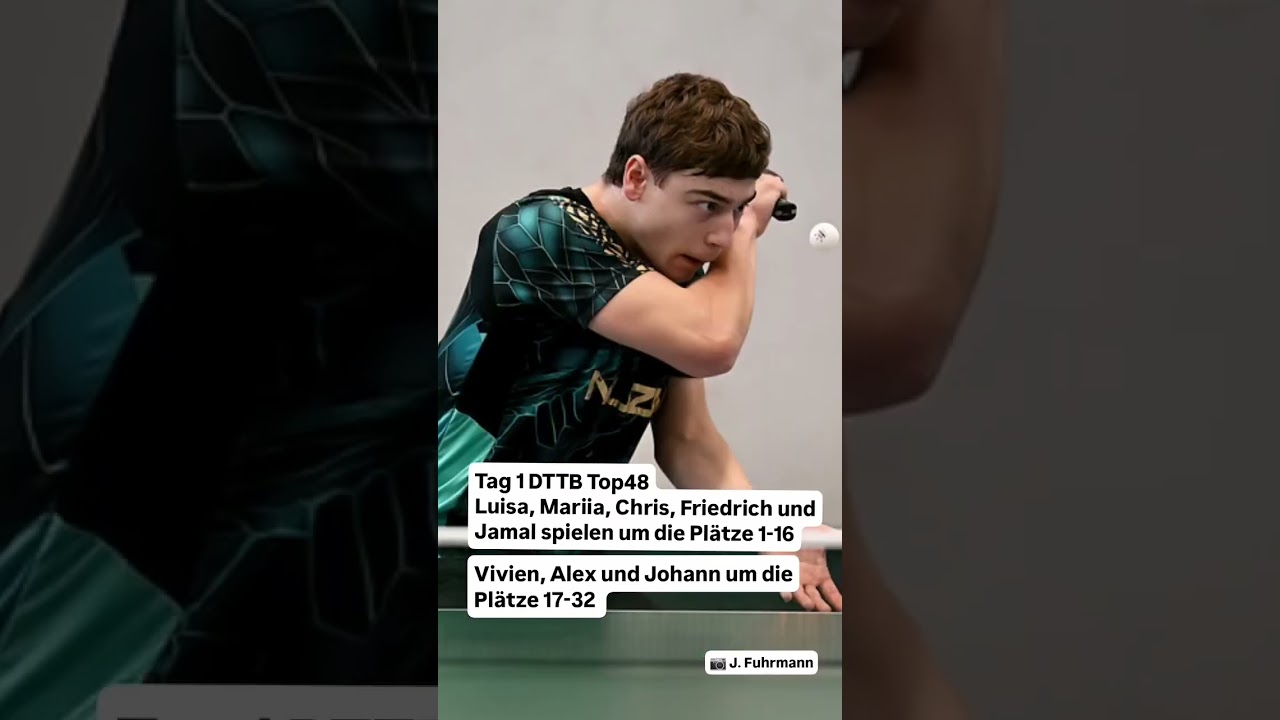 Tag1 des DTTB Top48 Jugend 19🏓