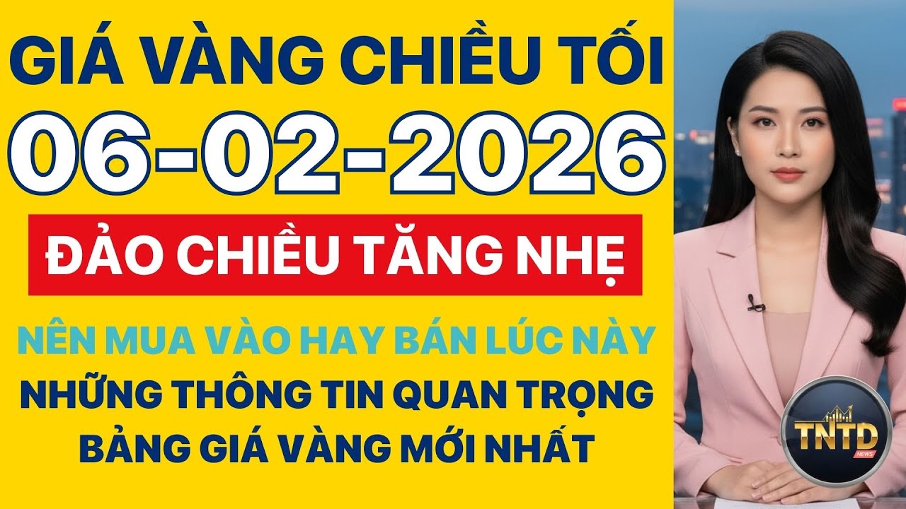 Giá vàng hôm nay Chiều tối Ngày 6/2/2026 | GIá vàng thế giới, trong nước, giá bạc, ngoại tệ, Bitcoin
