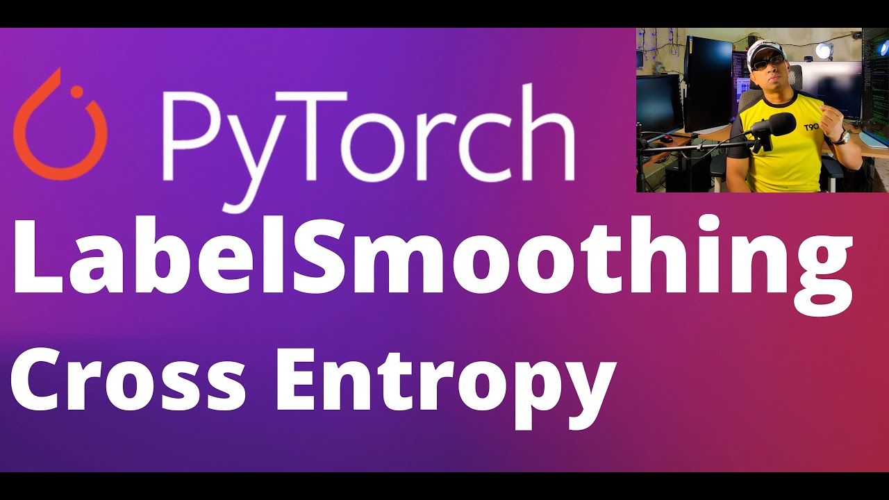 46 - Label Smoothing Cross-Entropy-Loss from Scratch with PyTorch | DeepLearning | MachineLearning