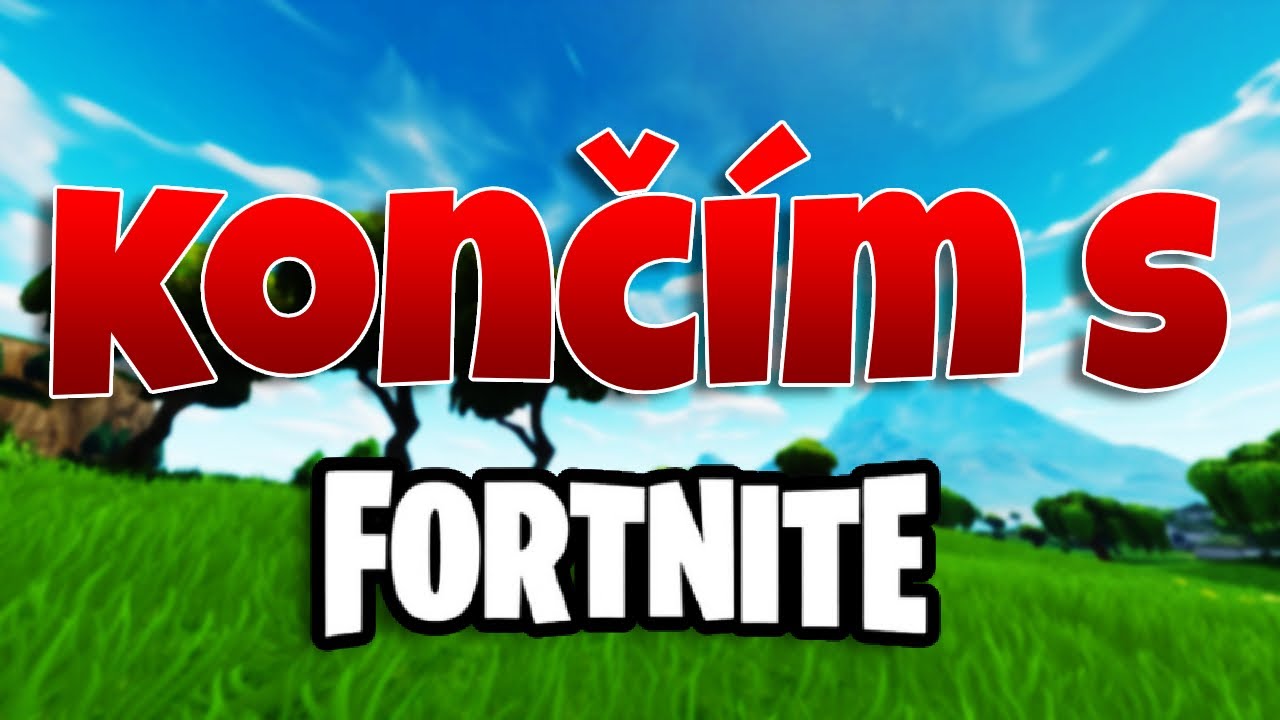 Končím s Fortnite… 💔 (Poslední video)