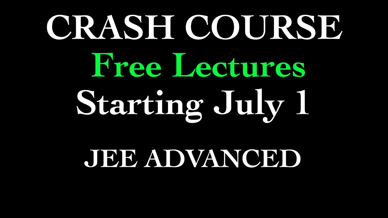 Crash Course Announcement! FREE LECTURES! JEE Advanced.