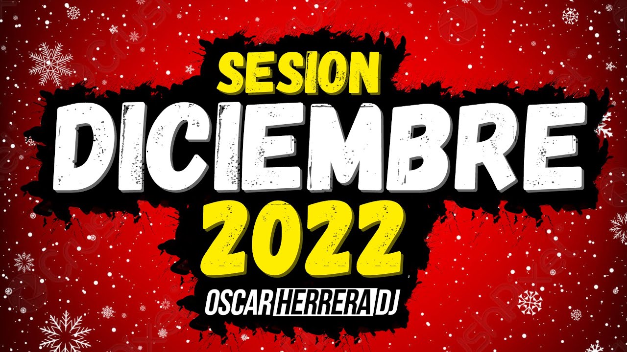 Sesion DICIEMBRE 2022 MIX (Reggaeton, Comercial, Trap, Flamenco, Dembow) Oscar Herrera DJ