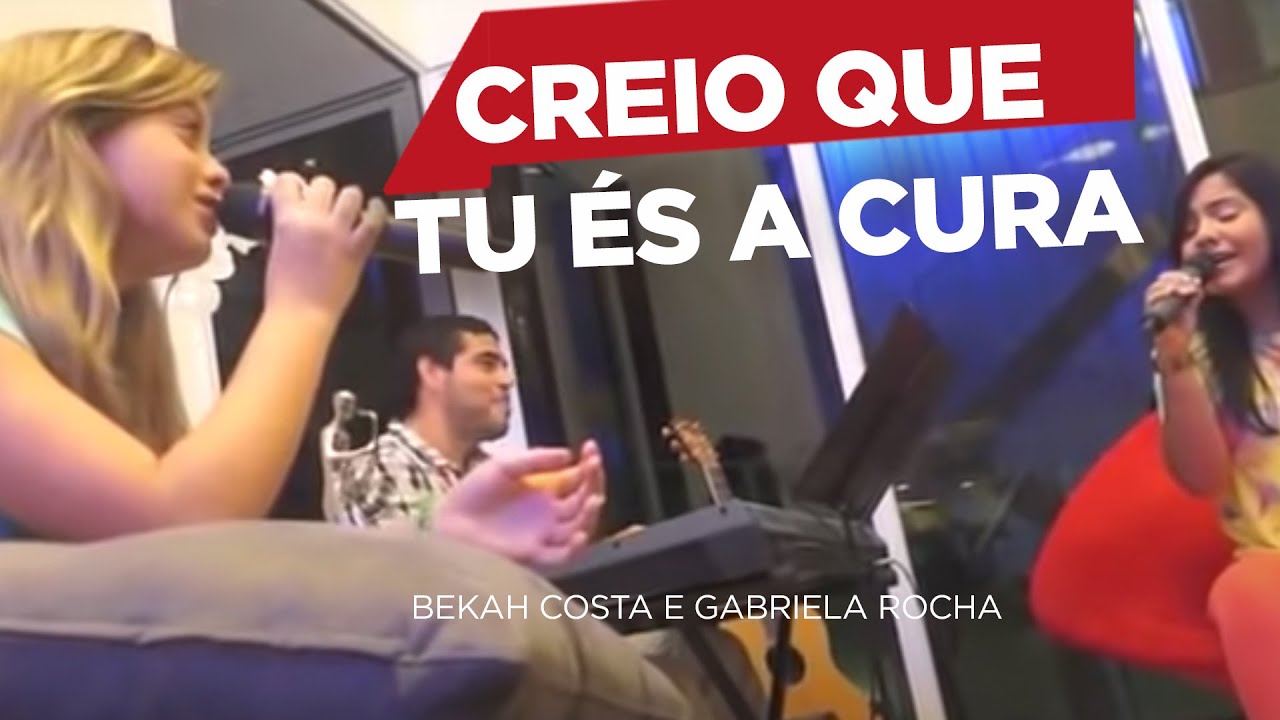 Bekah Costa e Gabriela Rocha - Creio Que Tu és a Cura