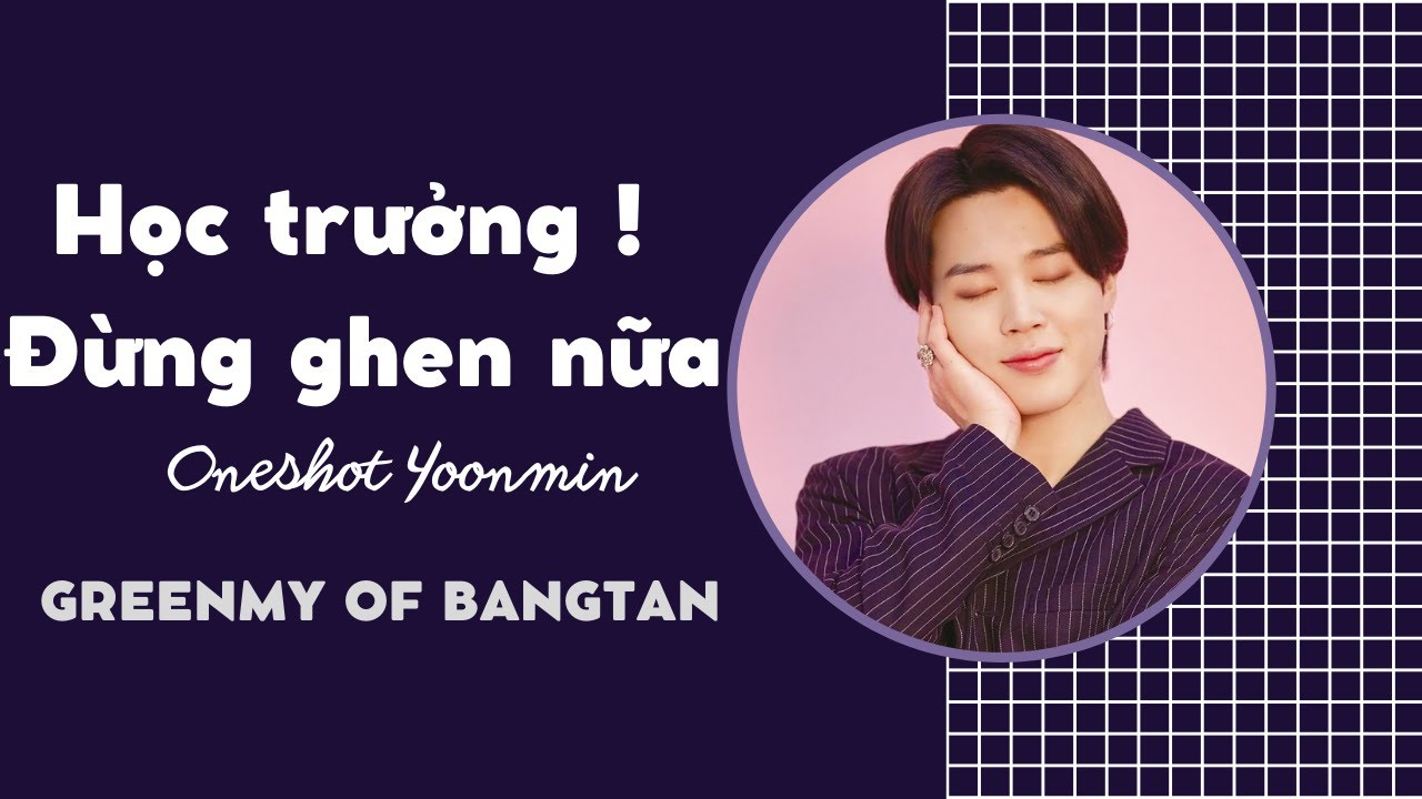 [ Oneshort Yoonmin ] 🍁• HỌC TRƯỞNG! ĐỪNG GHEN NỮA •🍁 || GOB