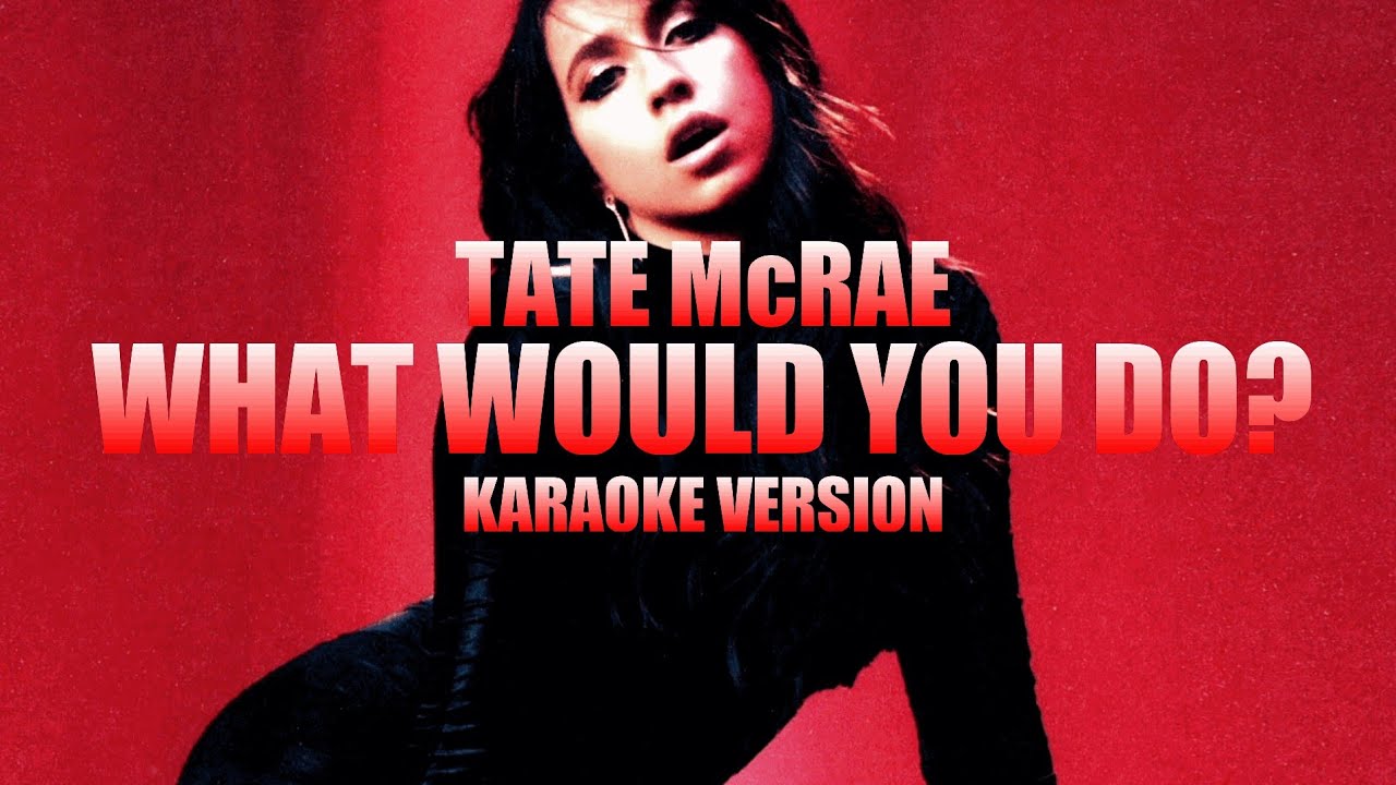 ​​what would you do? - Tate McRae (Instrumental Karaoke) [KARAOK&J]
