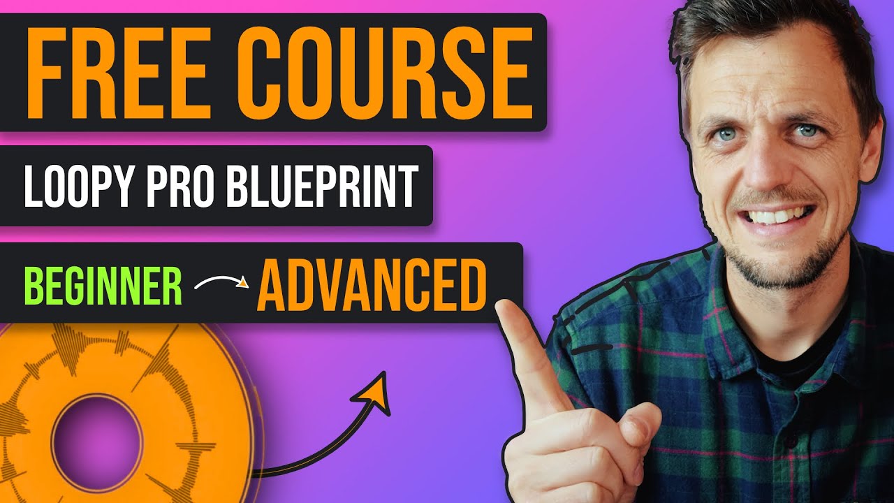 Добро пожаловать на бесплатный полный курс Loopy Pro Blueprint