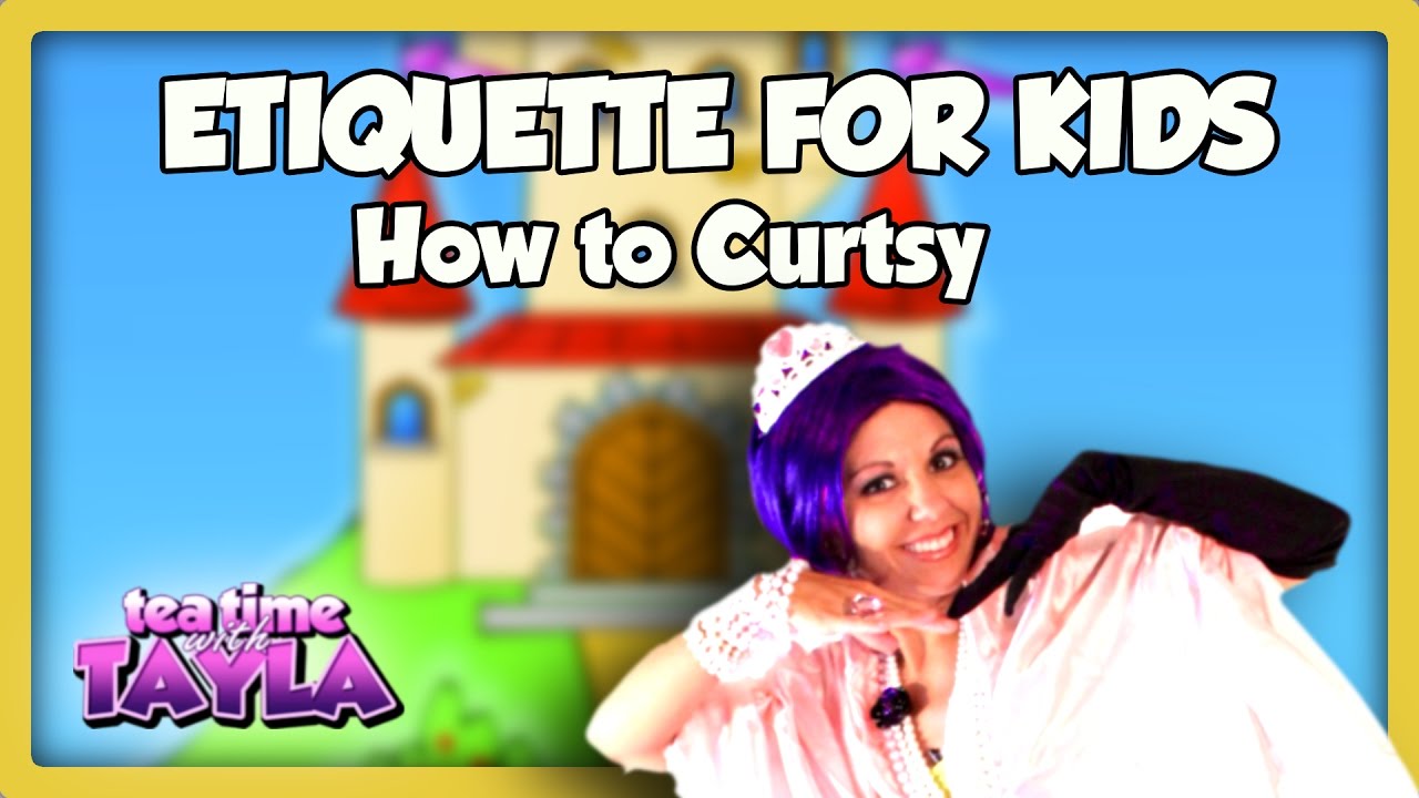 How to Curtsy - Etiquette for Kids ~ Tea Time with Tayla!