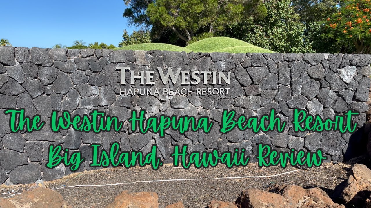 The Westin Hapuna Beach Resort Big Island Hawaii Review