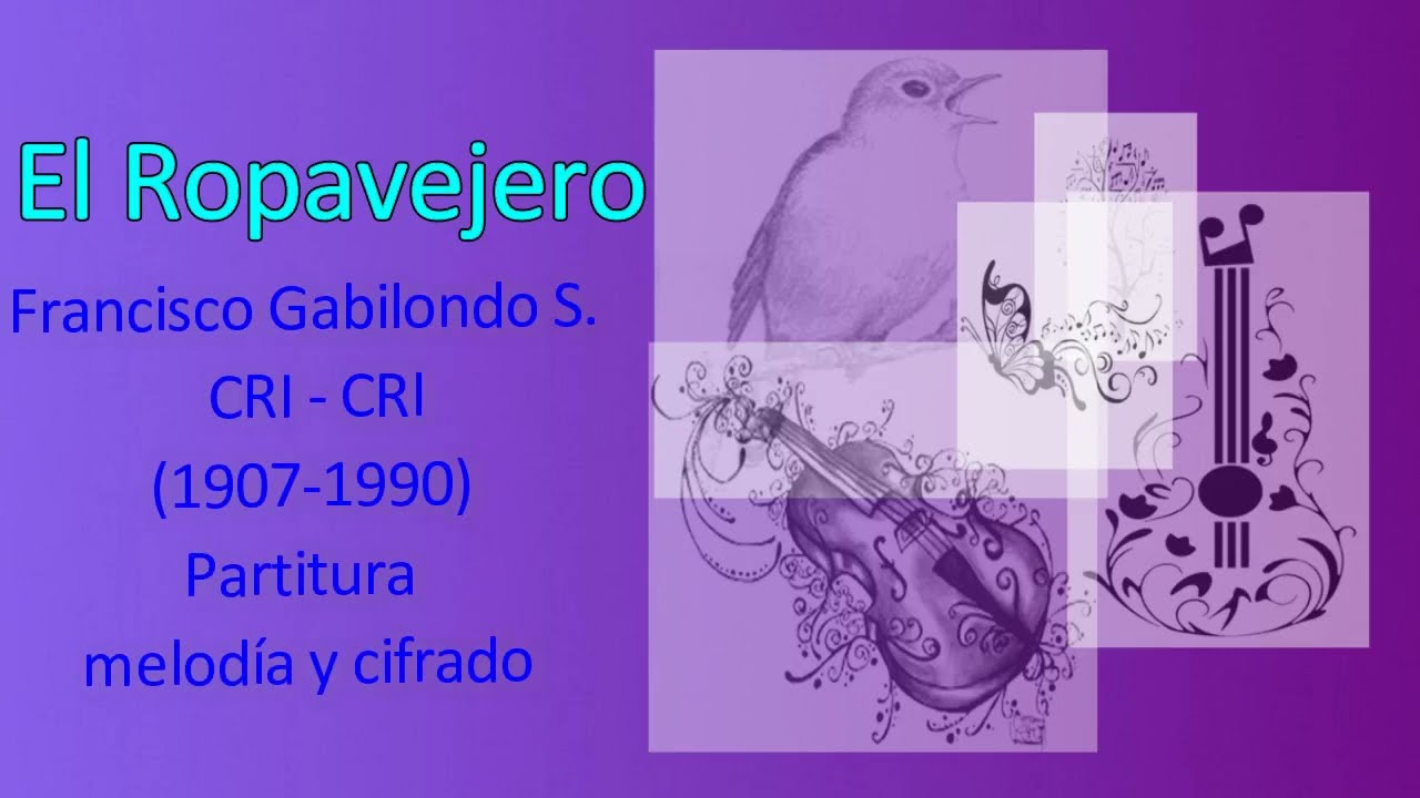 EL ROPAVEJERO - CRI -CRI - Francisco Gabilondo Soler (1907-1900) - Partitura, melodía y cifrado
