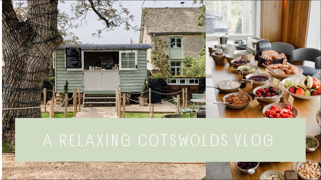 A RELAXING COTSWOLDS VLOG