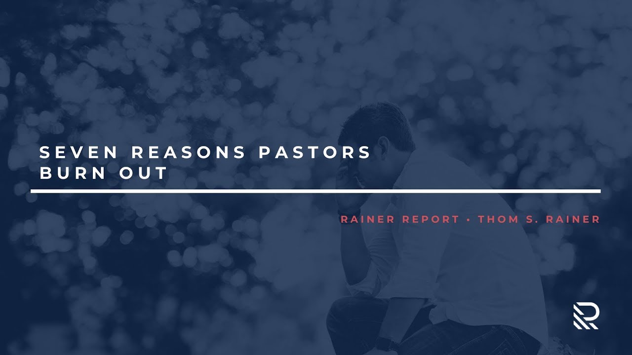 Seven Reasons Pastors Burn Out