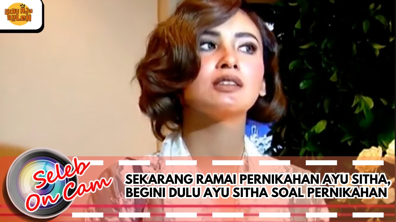 SEKARANG RAMAI PERNIKAHAN AYU SITHA, BEGINI DULU AYU SITHA SOAL PERNIKAHAN  | SELEB ON CAM