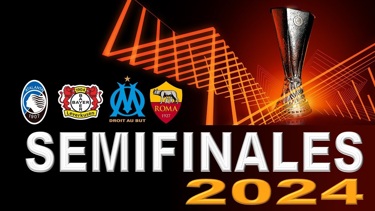 EUROPA LEAGUE SEMIFINALES 2024