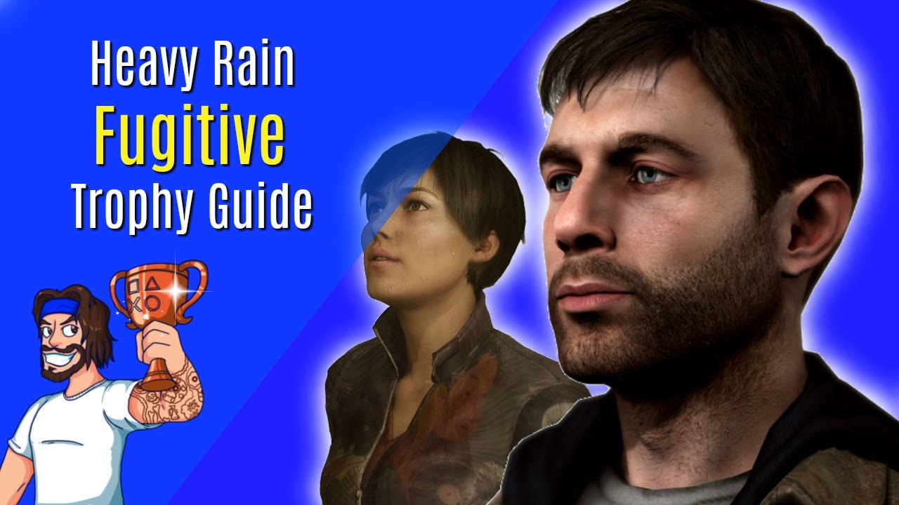 Heavy Rain - Fugitive Trophy Guide - (Heavy Rain Platinum Trophy Guide)