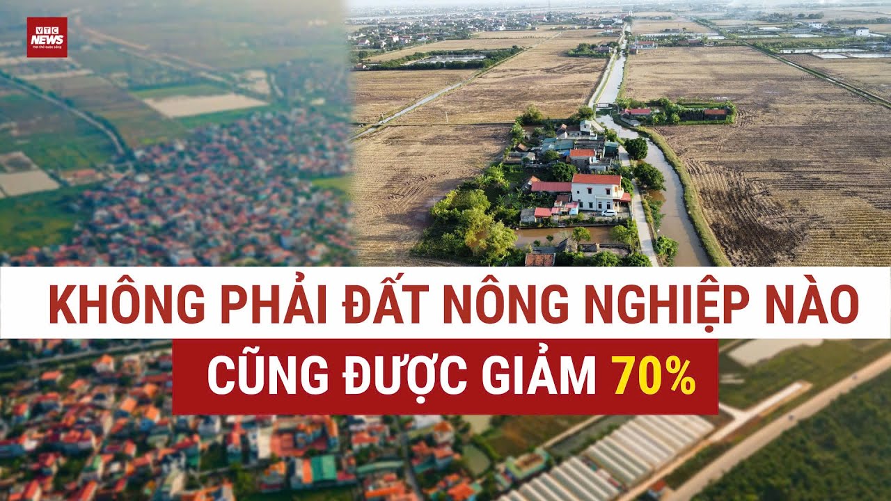 Nghị quyết 254: Có đất được giảm tới 70%, có đất vẫn phải nộp đủ 100% – khác nhau ở điểm nào?