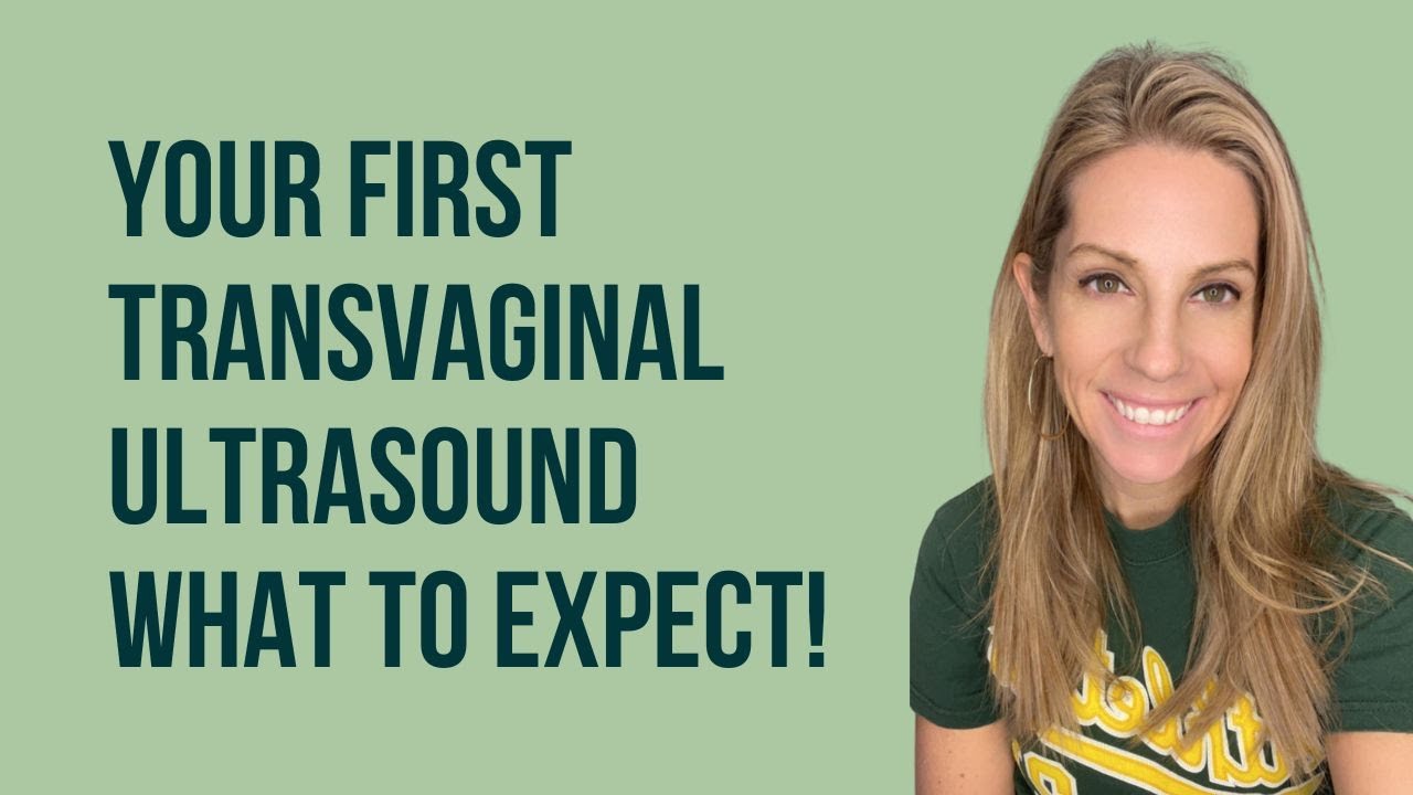 Everything You Need to Know Before Your First Transvaginal Ultrasound &ndash; What to Expect!
