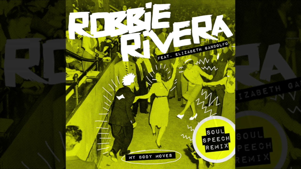 Robbie Rivera feat. Elizabeth Gandolfo - My Body Moves (Soul Speech Remix) [Snatch! Records]