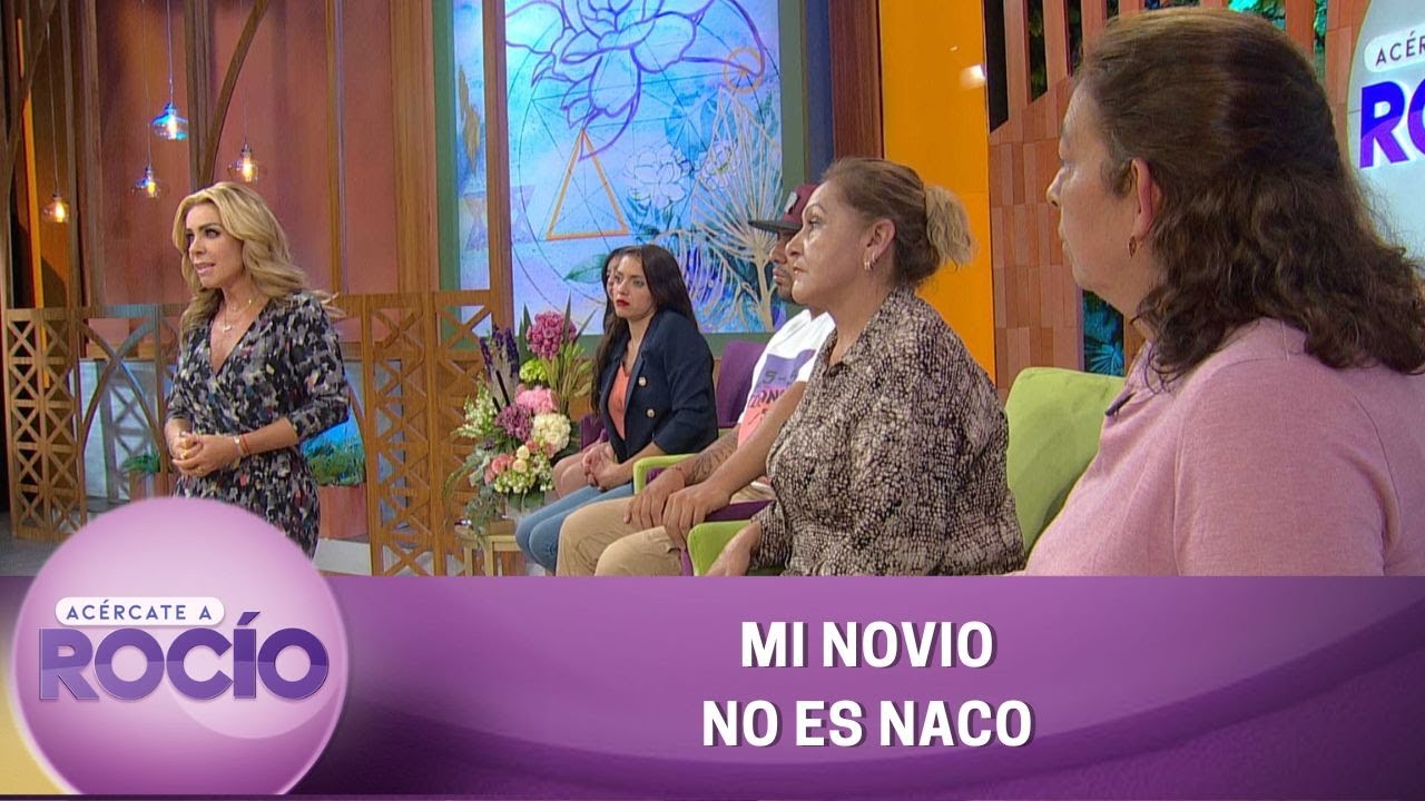 Mi novio no es un naco. | Programa del 25 de agosto del 2022 | Acércate a Rocío